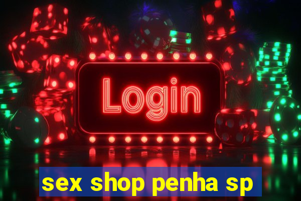 sex shop penha sp